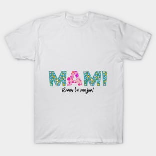 Mami, eres la mejor. Regalo para el Día de la Madre T-Shirt